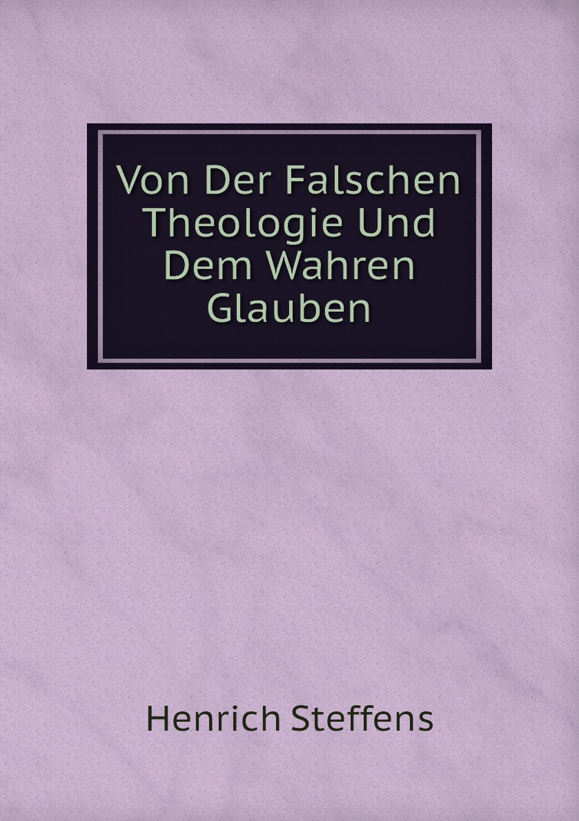 

Von Der Falschen Theologie Und Dem Wahren Glauben