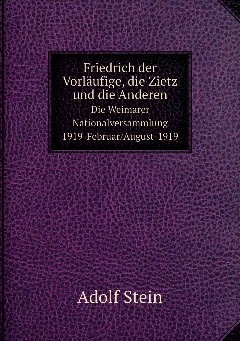 

Friedrich der Vorlaufige, die Zietz und die Anderen