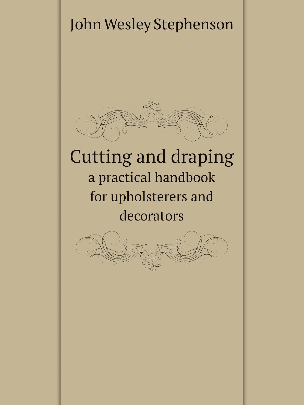 

Cutting and draping; a practical handbook for upholsterers and decorators