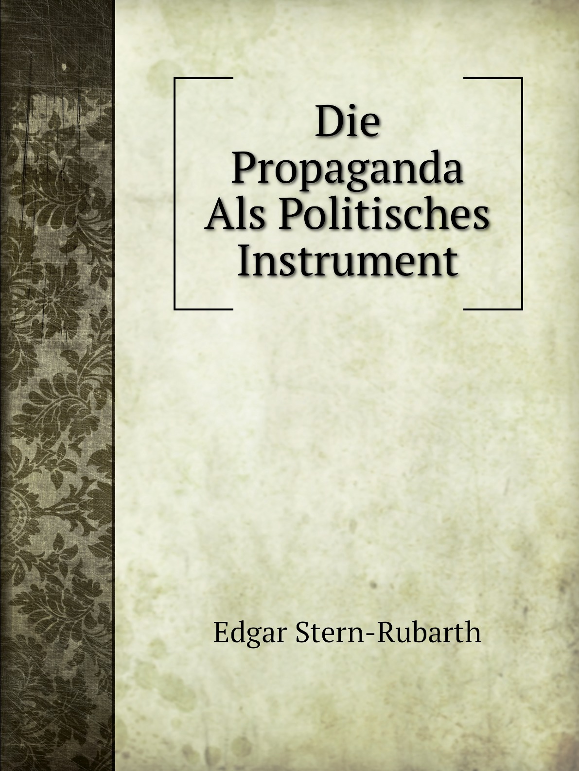

Die Propaganda Als Politisches Instrument