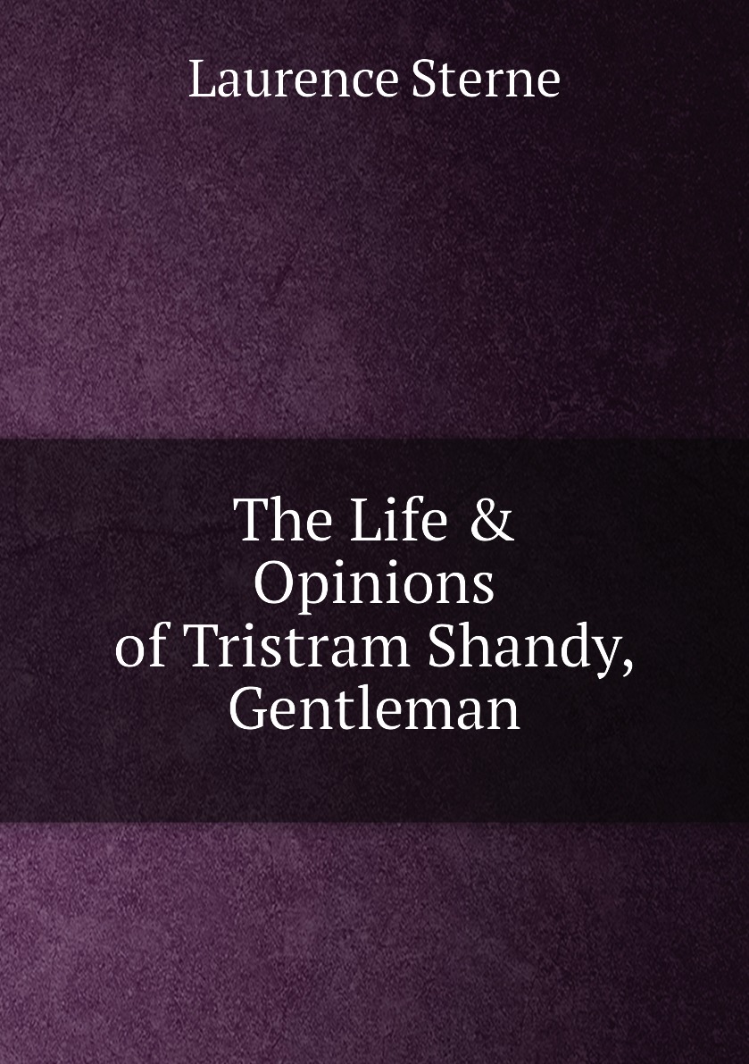 

The Life & Opinions of Tristram Shandy, Gentleman