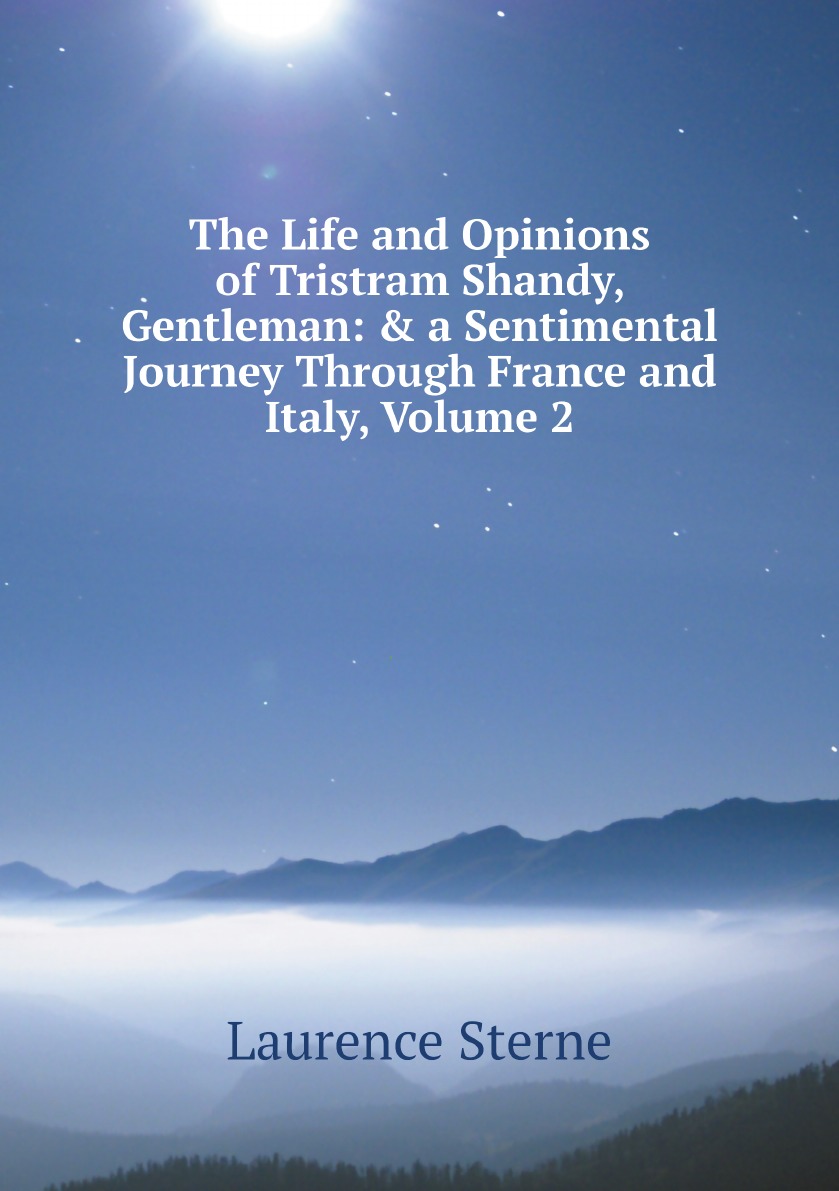 

The Life and Opinions of Tristram Shandy, Gentleman:& a Sentimental Journey Through France