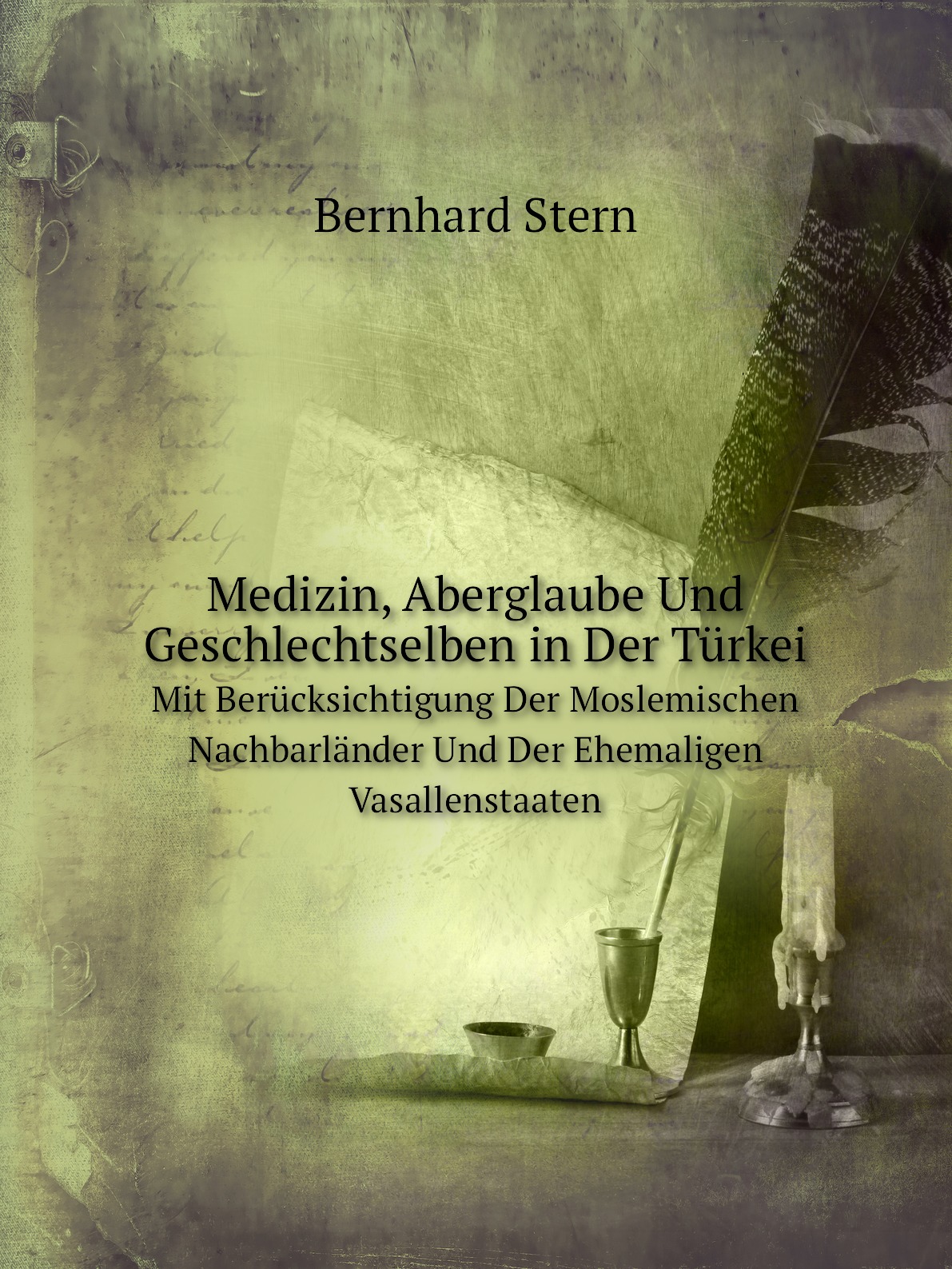 

Medizin, Aberglaube Und Geschlechtselben in Der Turkei