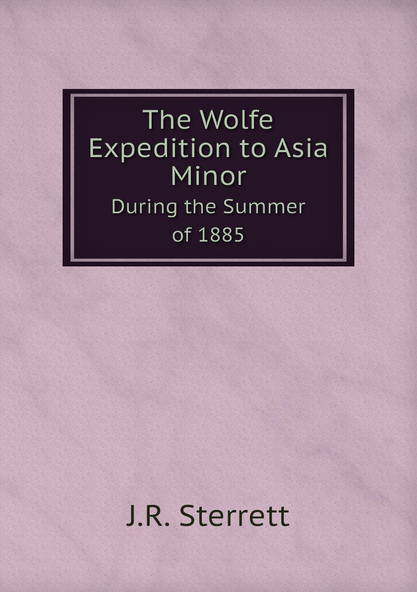 

The Wolfe Expedition to Asia Minor