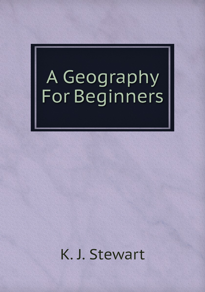 

A Geography For Beginners