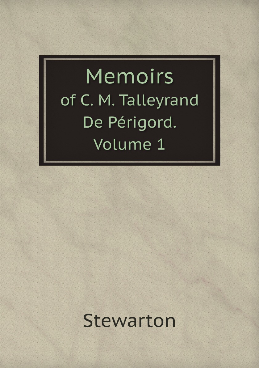 

Memoirs of C. M. Talleyrand De Perigord