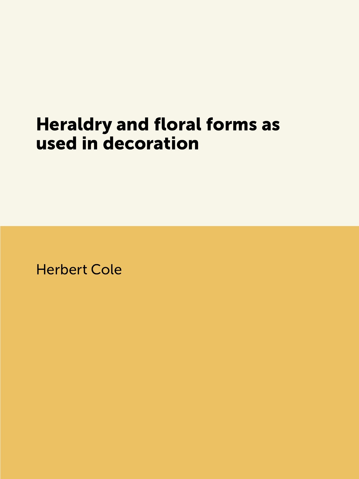 

Heraldry and floral forms as used in decoration