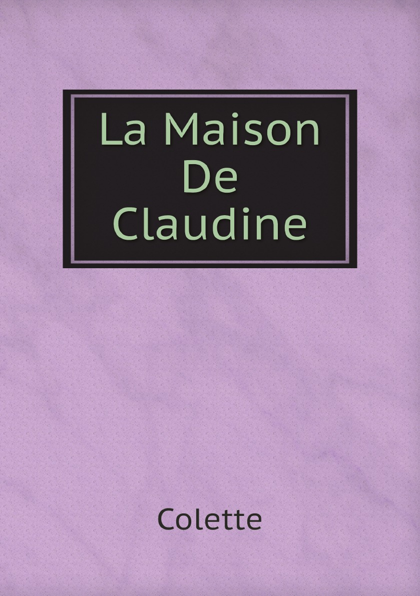 

La Maison De Claudine (French Edition)