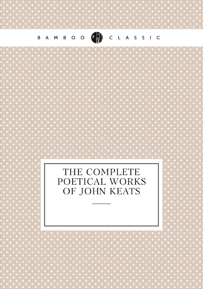 

The complete poetical works of John Keats