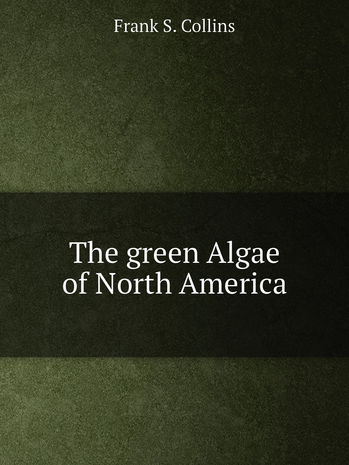 

The green Algae of North America