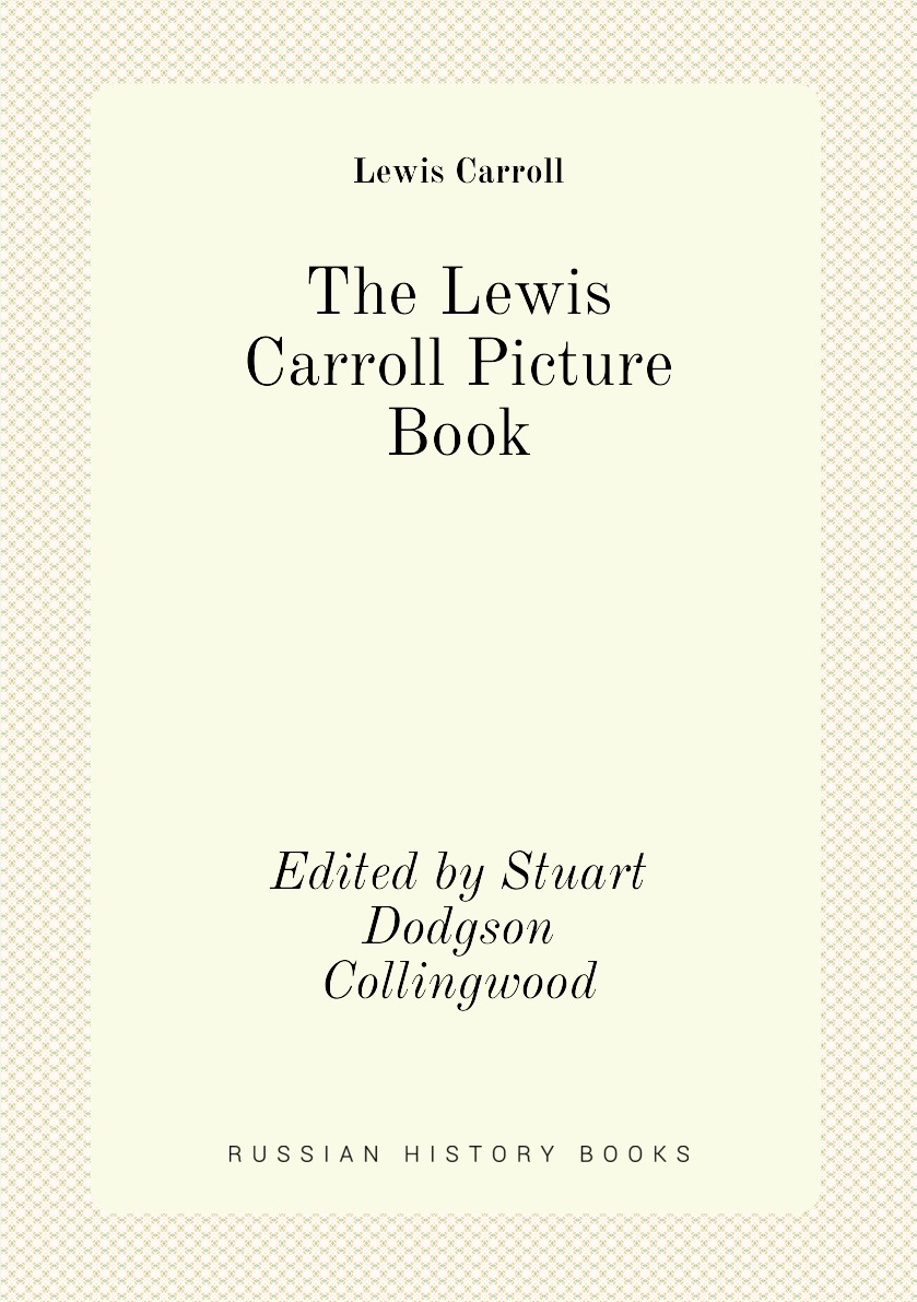 

The Lewis Carroll Picture Book