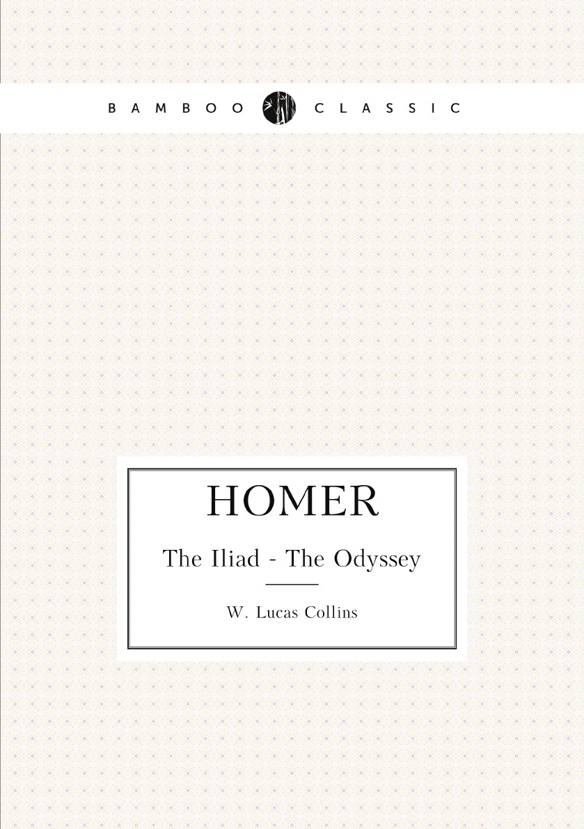 

Homer. The Iliad - The Odyssey