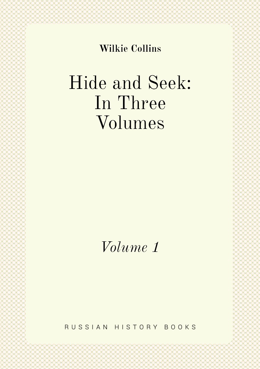 

Hide and Seek: In Three Volumes