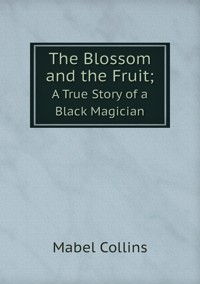 

The Blossom and the Fruit;