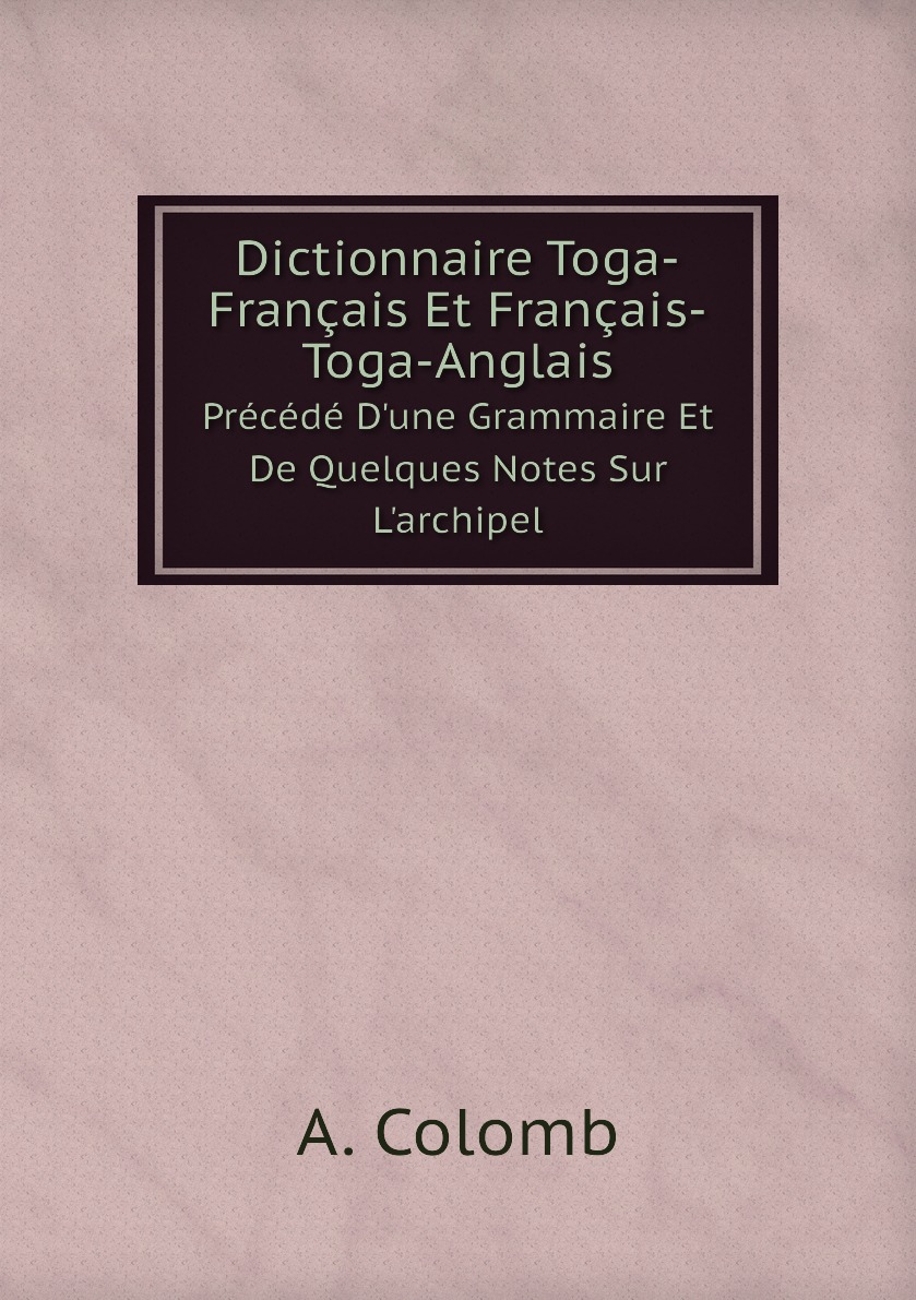 

Dictionnaire Toga-Francais Et Francais-Toga-Anglais