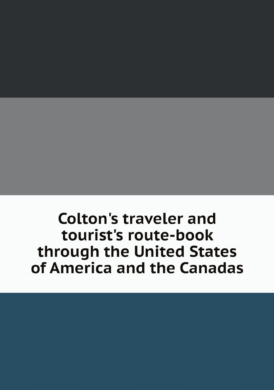 

Colton's traveler and tourist's route-book through the United States of America