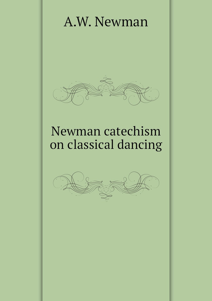 

Newman catechism on classical dancing