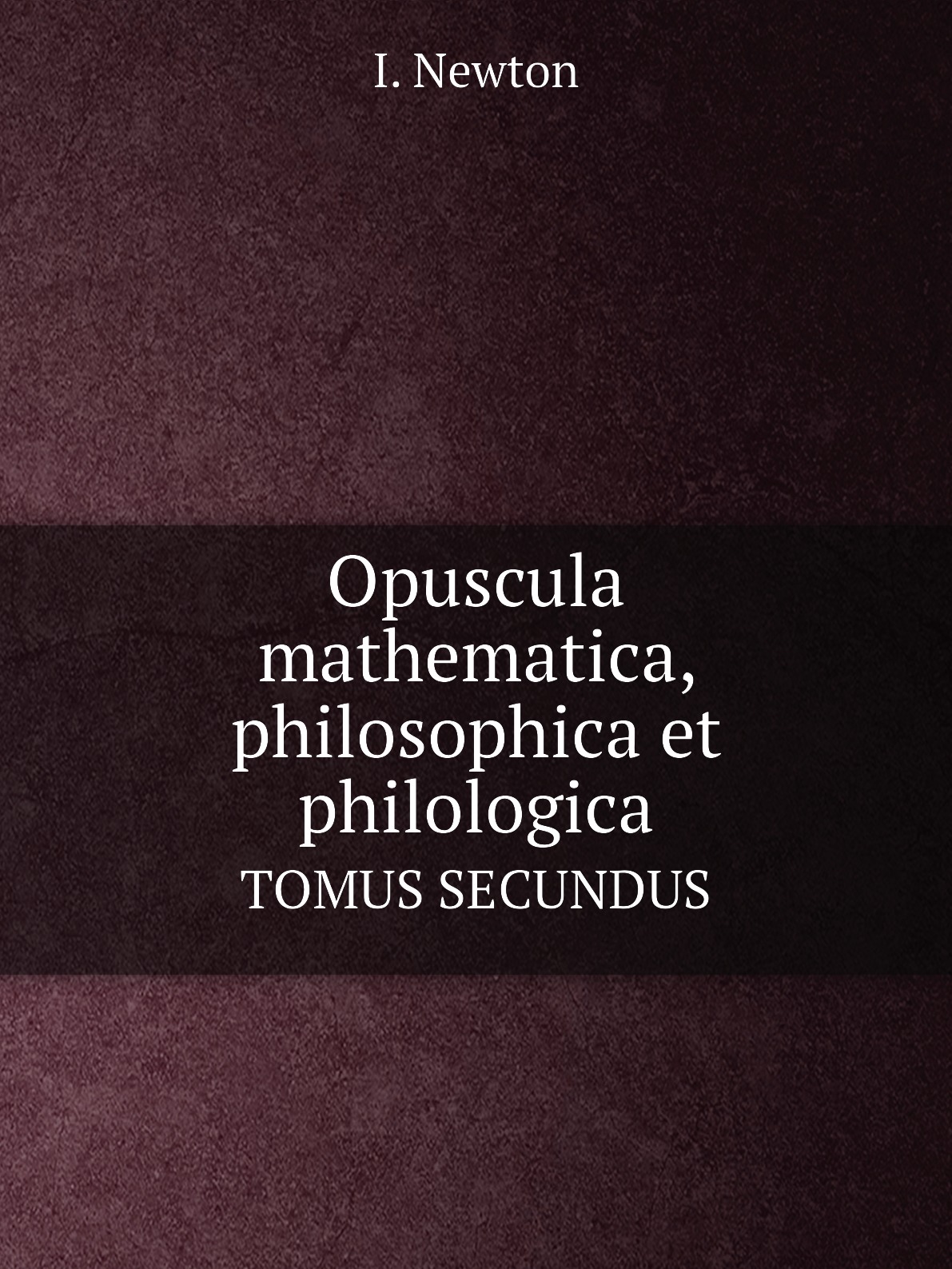 

Opuscula mathematica, philosophica et philologica