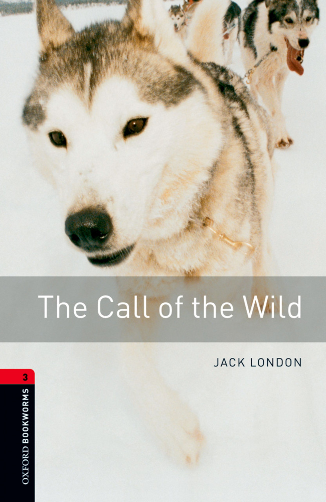 

Oxford Bookworms Library Stage 3 (Intermediate) The Call of the Wild