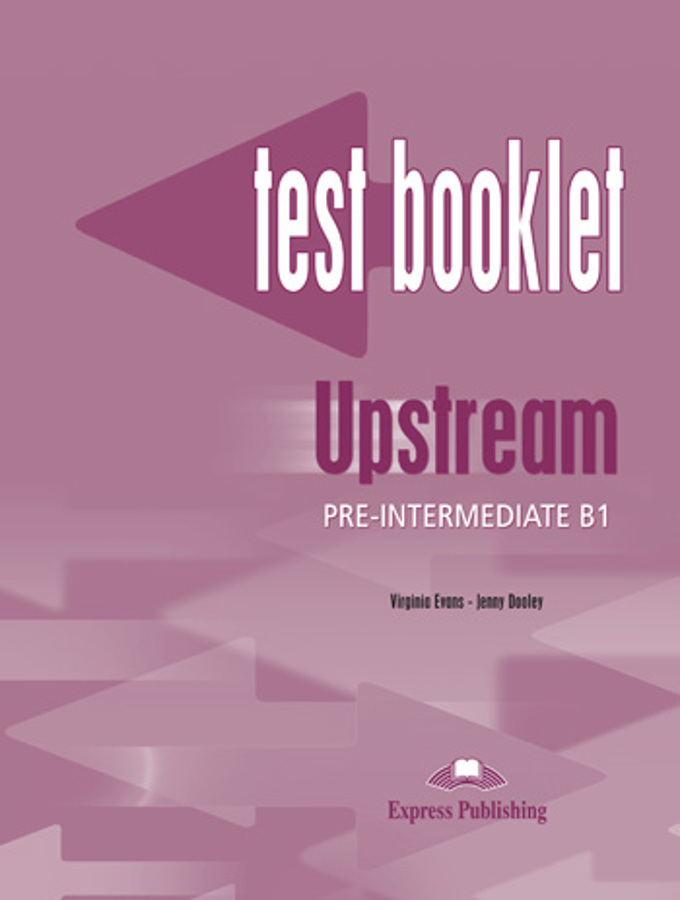 

Книга UPSTREAM PRE-INTERMEDIATE Test Booklet