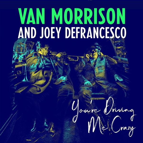 

Van Morrison And Joey DeFrancesco "You're Driving Me Crazy" CD