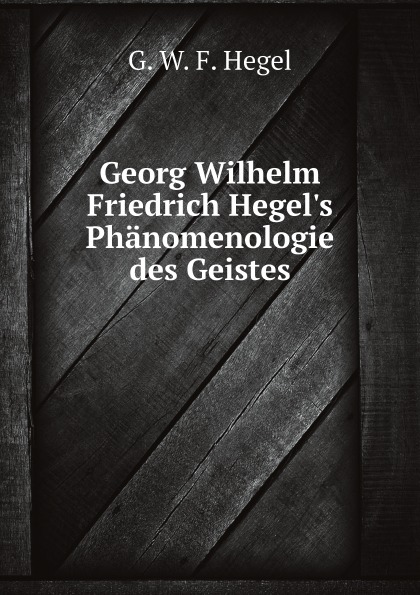 

Georg Wilhelm Friedrich Hegel'S Phanomenologie Des Geistes