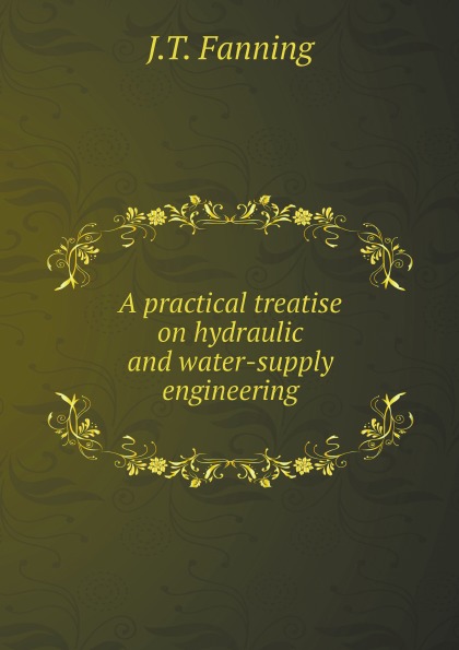 

A Practical Treatise On Hydraulic And Water-Supply Engineering