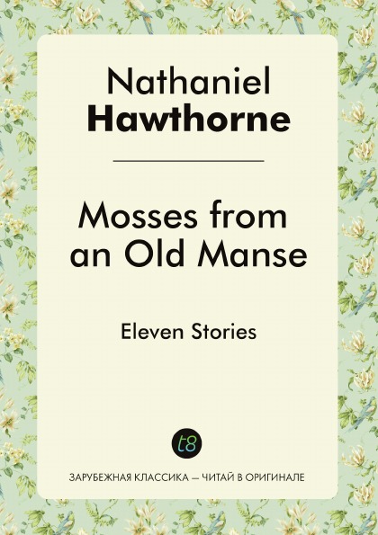 

Mosses From An Old Manse, Eleven Stories