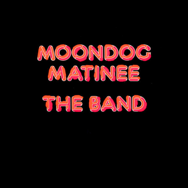 The Band Moondog Matinee (LP)