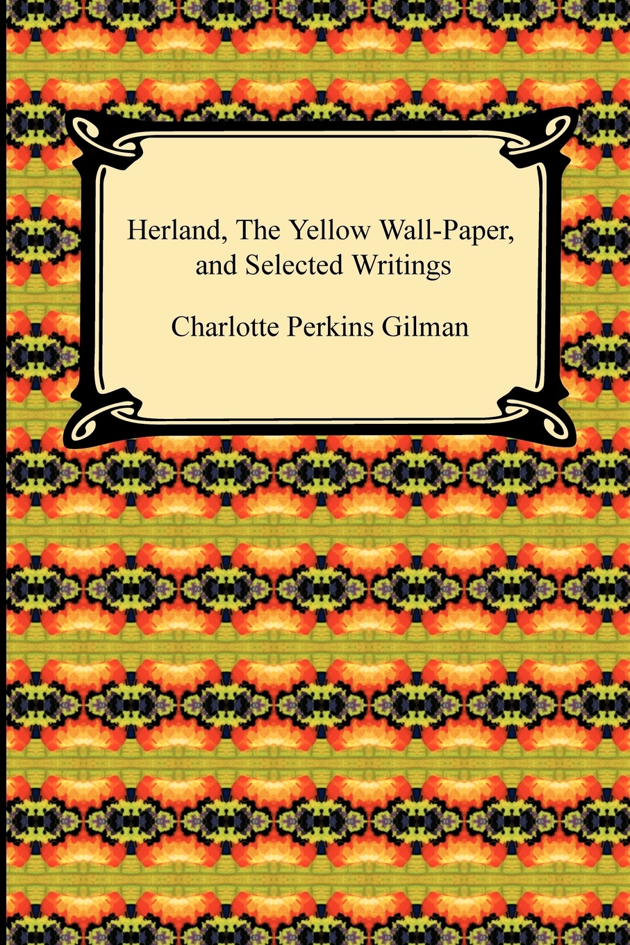 

Herland, The Yellow Wall-Paper, And Selected Writings