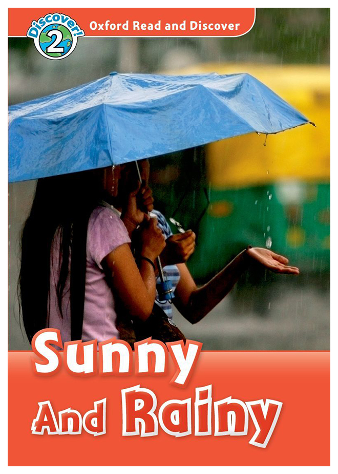 

Oxford Read and Discover. Level 2. Sunny and Rainy with MP3 download