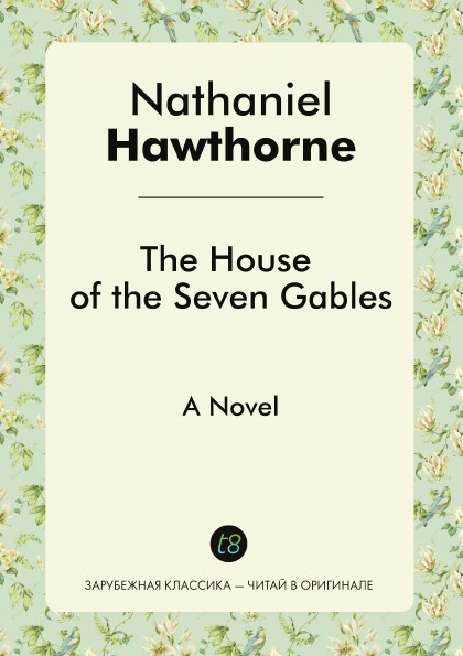 

The House Of The Seven Gables, A Novel