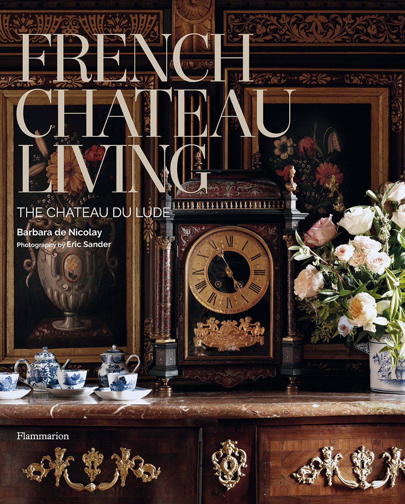 

Книга French Chateau Living: The Chateau Du Lude