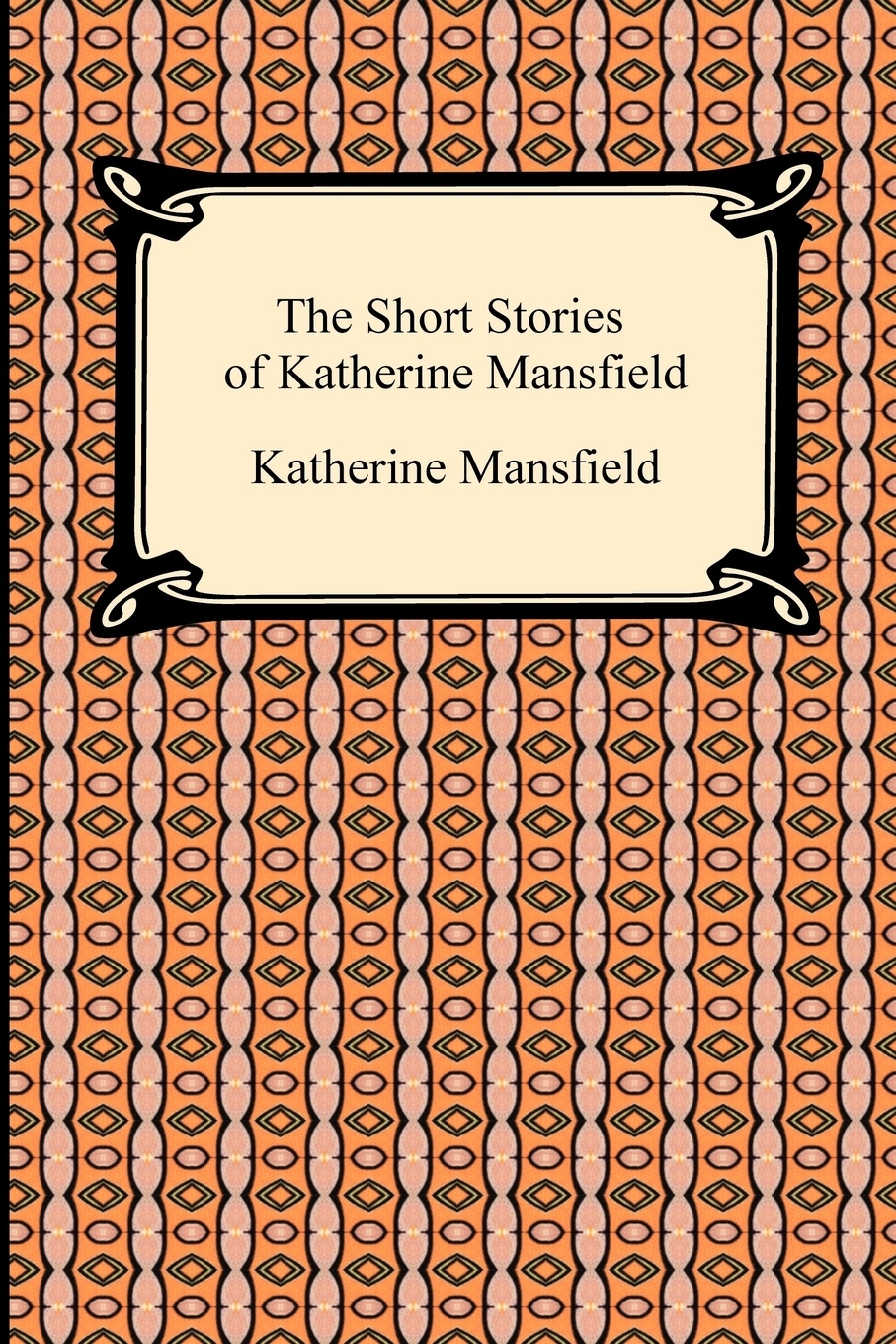 

The Short Stories Of Katherine Mansfield