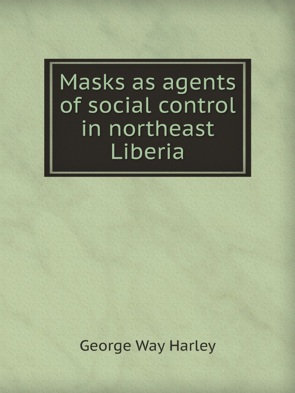 

Masks As Agents Of Social Control In Northeast Liberia