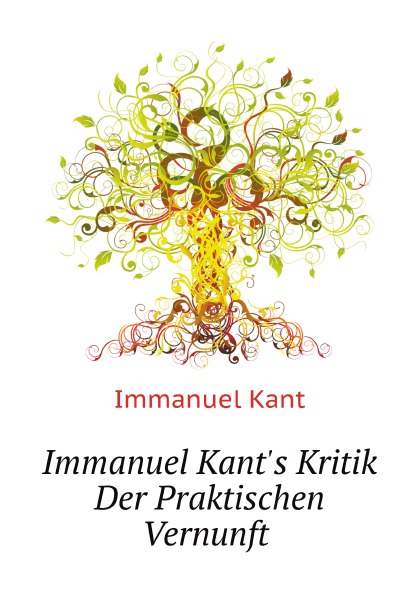 

Immanuel Kant'S Kritik Der Praktischen Vernunft