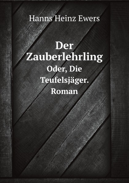 

Der Zauberlehrling, Oder, Die Teufelsjager, Roman