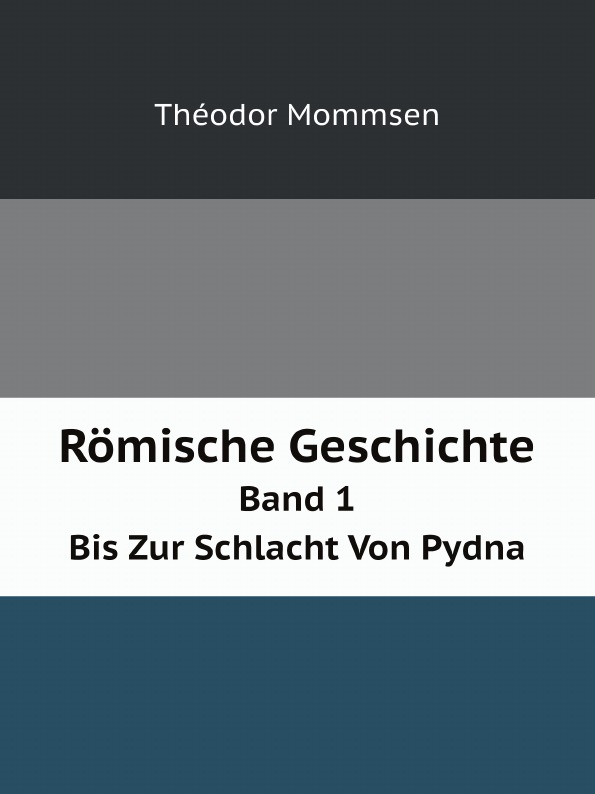 

Romische Geschichte, Band 1, Bis Zur Schlacht Von Pydna