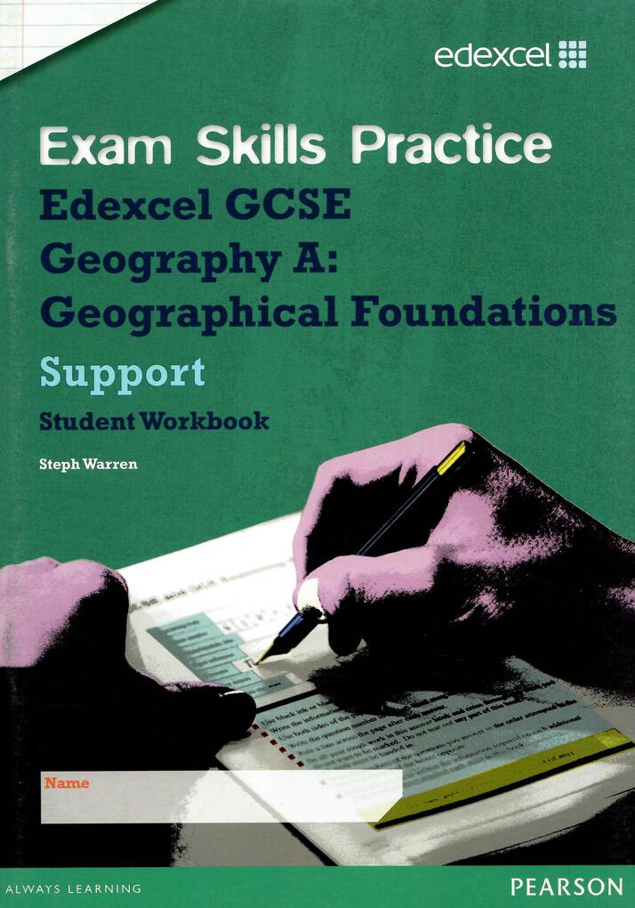 

Exam Skills Practice: Edexcel GCSE Schools Geographical Foundation Support Workbook