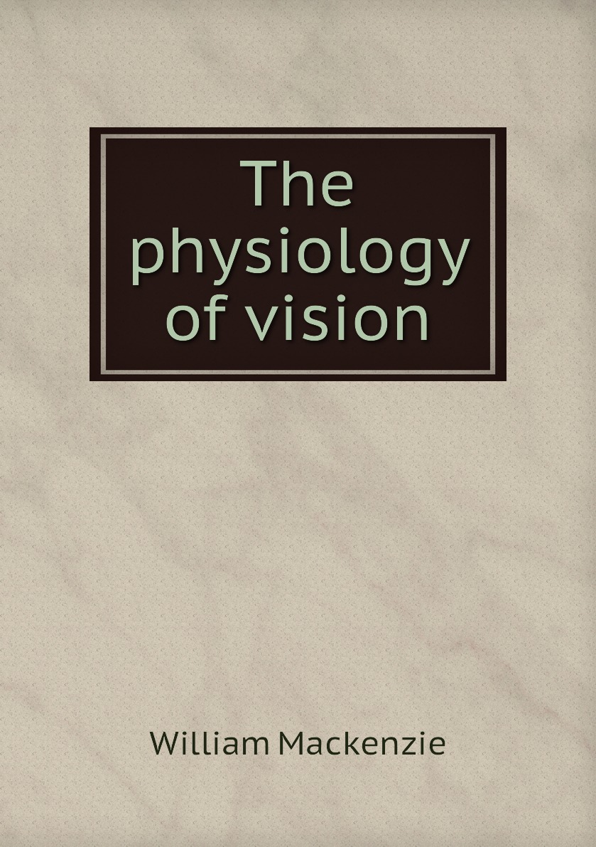 

The physiology of vision