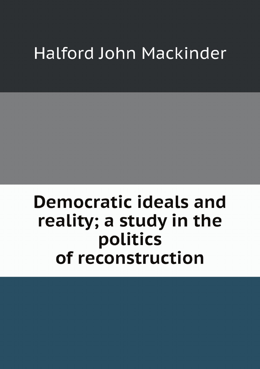 

Democratic ideals and reality; a study in the politics of reconstruction