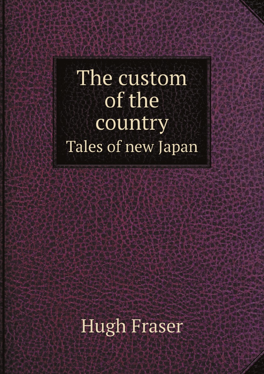 

The custom of the country