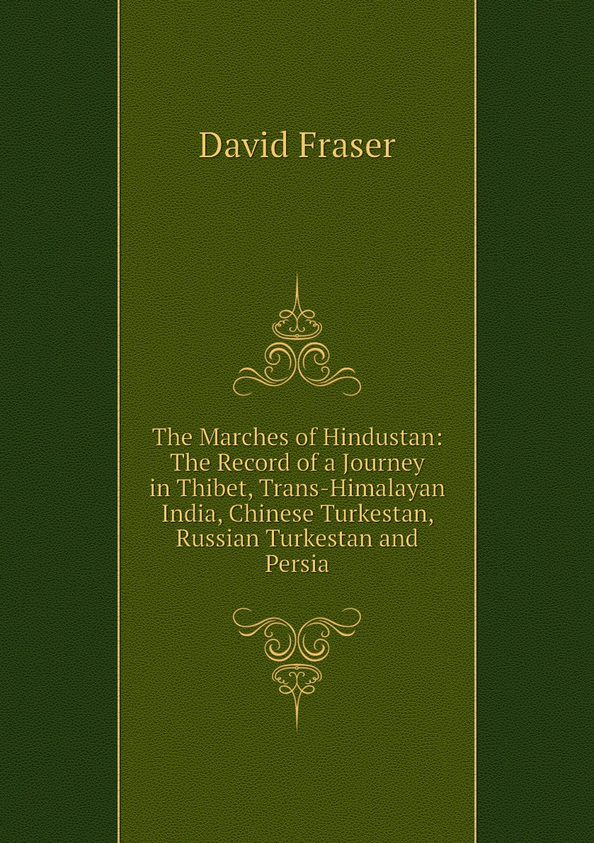 

The Marches of Hindustan:The Record of a Journey in Thibet, Trans-Himalayan India, Chinese