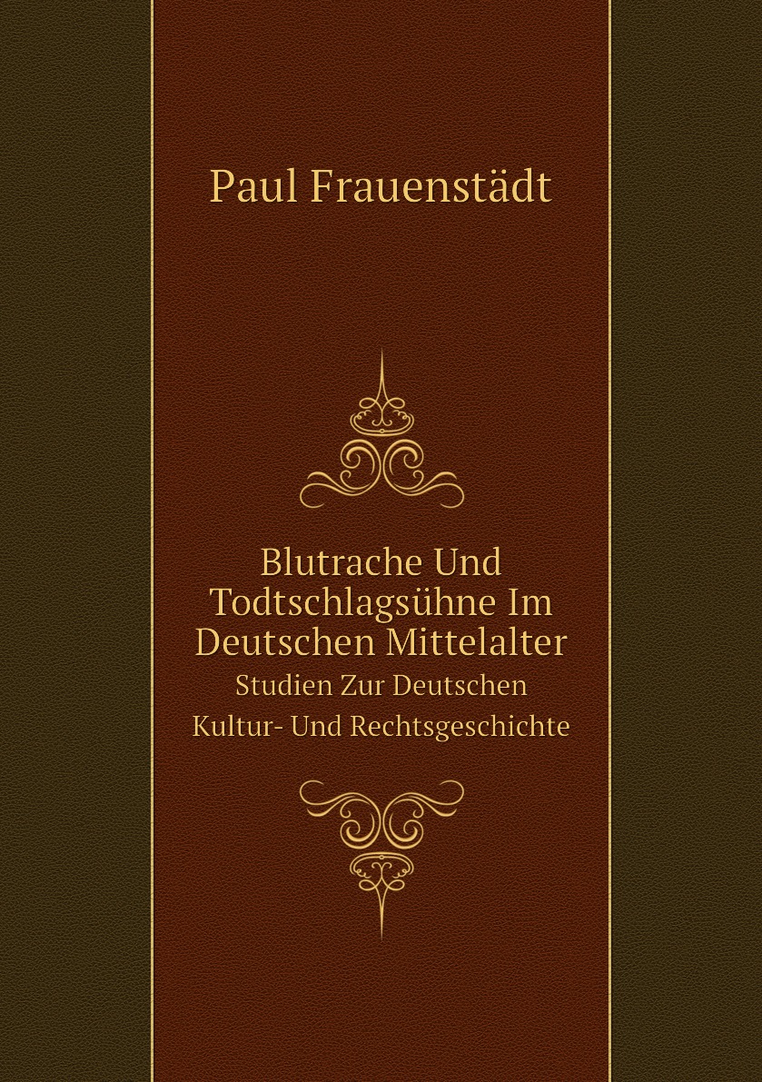 

Blutrache Und Todtschlagsuhne Im Deutschen Mittelalter