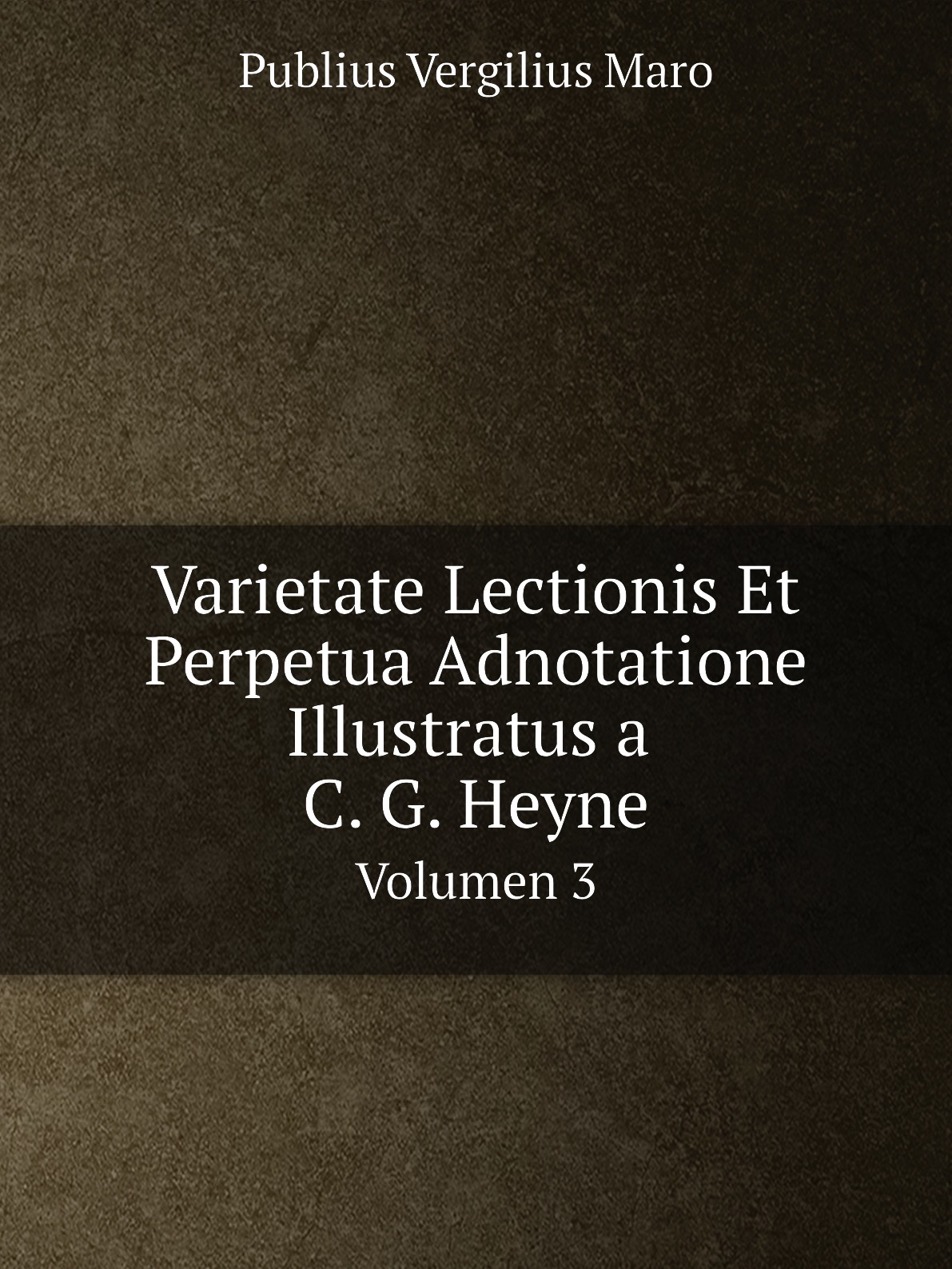 

Varietate Lectionis Et Perpetua Adnotatione Illustratus a C. G. Heyne