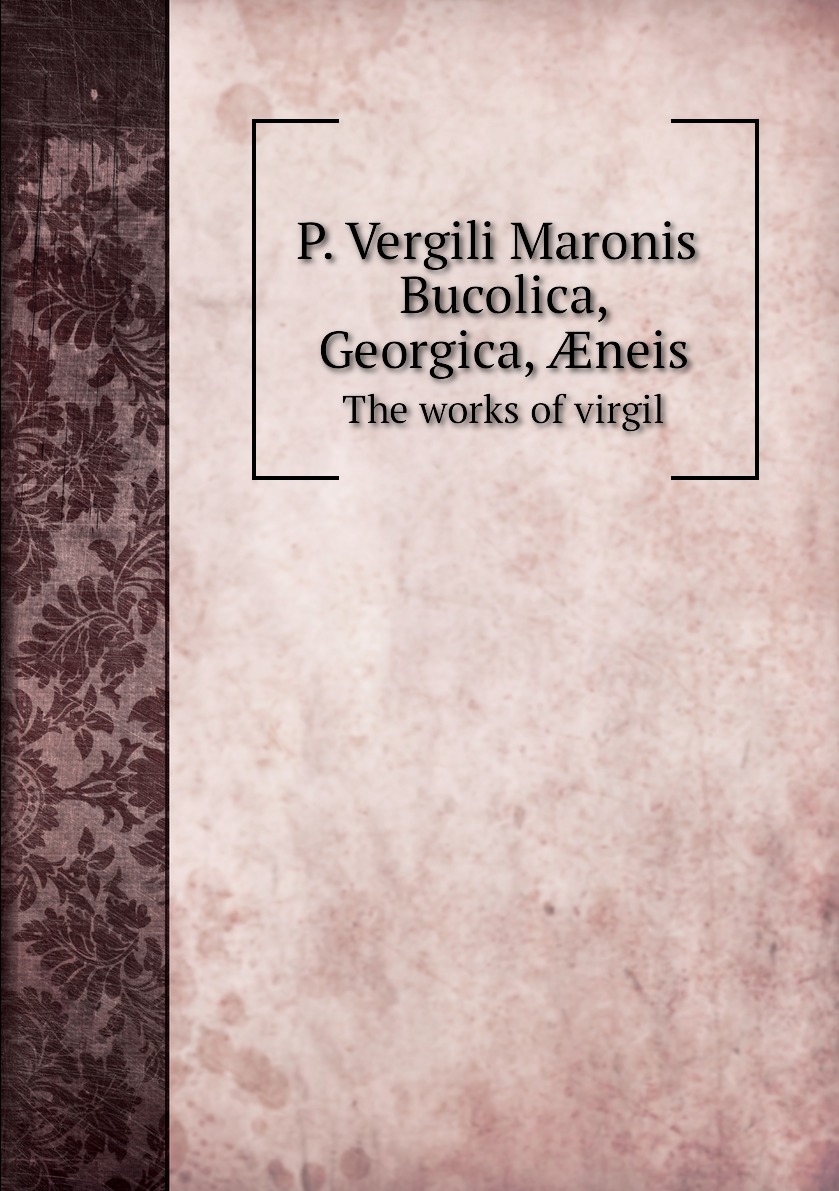 

P. Vergili Maronis Bucolica, Georgica, neis