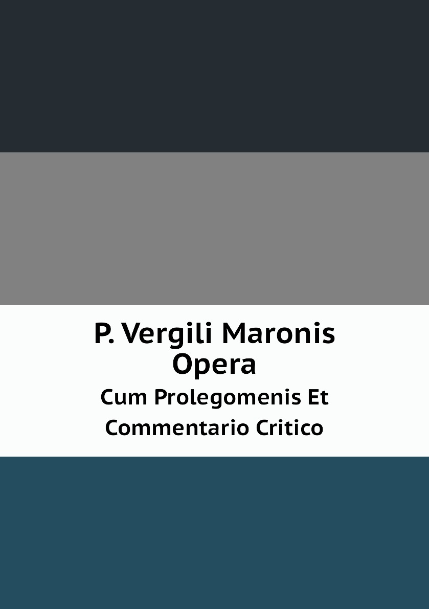 

P. Vergili Maronis Opera