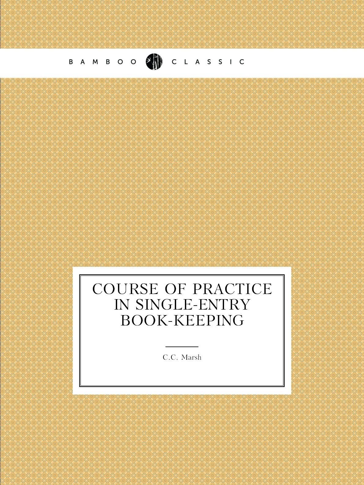 

Course of Practice in Single-Entry Book-keeping