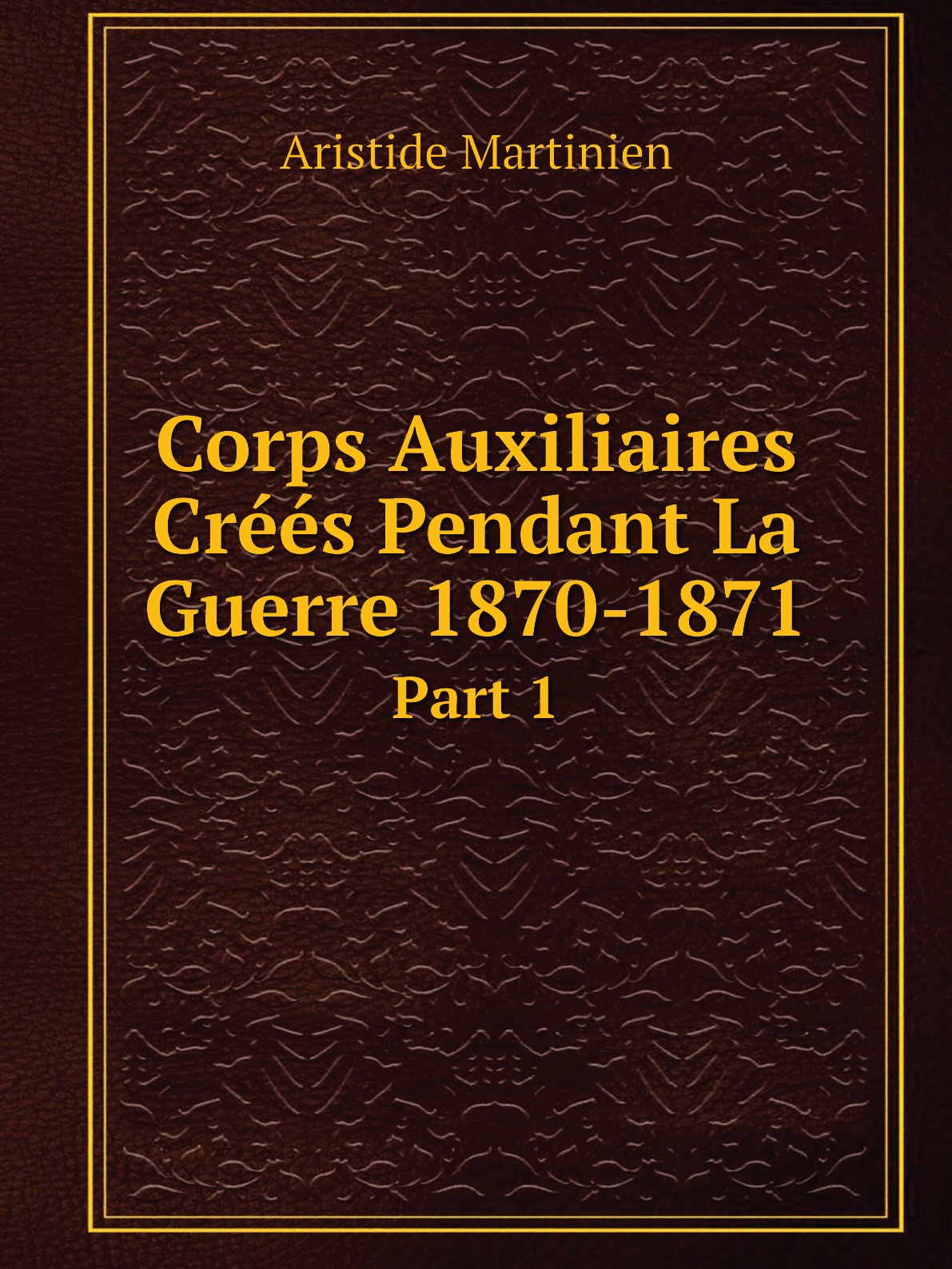 

Corps Auxiliaires Crees Pendant La Guerre 1870-1871