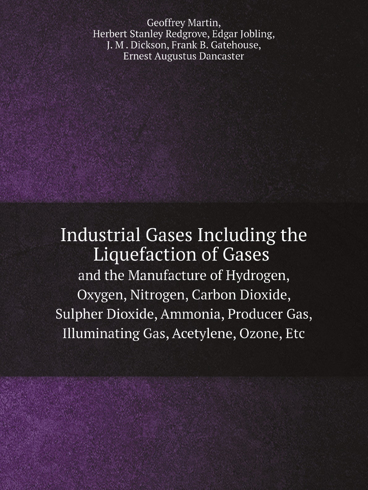 

Industrial Gases Including the Liquefaction of Gases and the Manufacture of Hydrogen